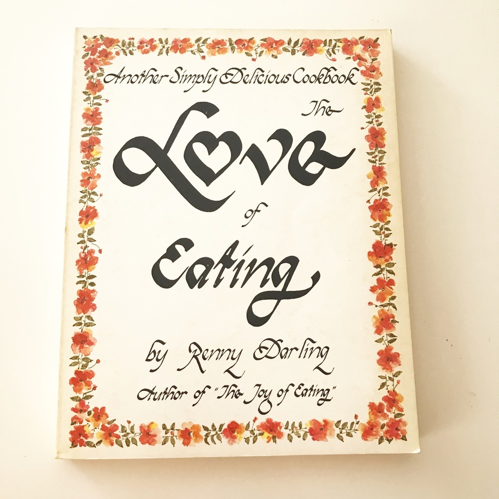 THE LOVE OF EATING COOKBOOK BY RENNY DARLING
